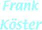 Frank
Köster